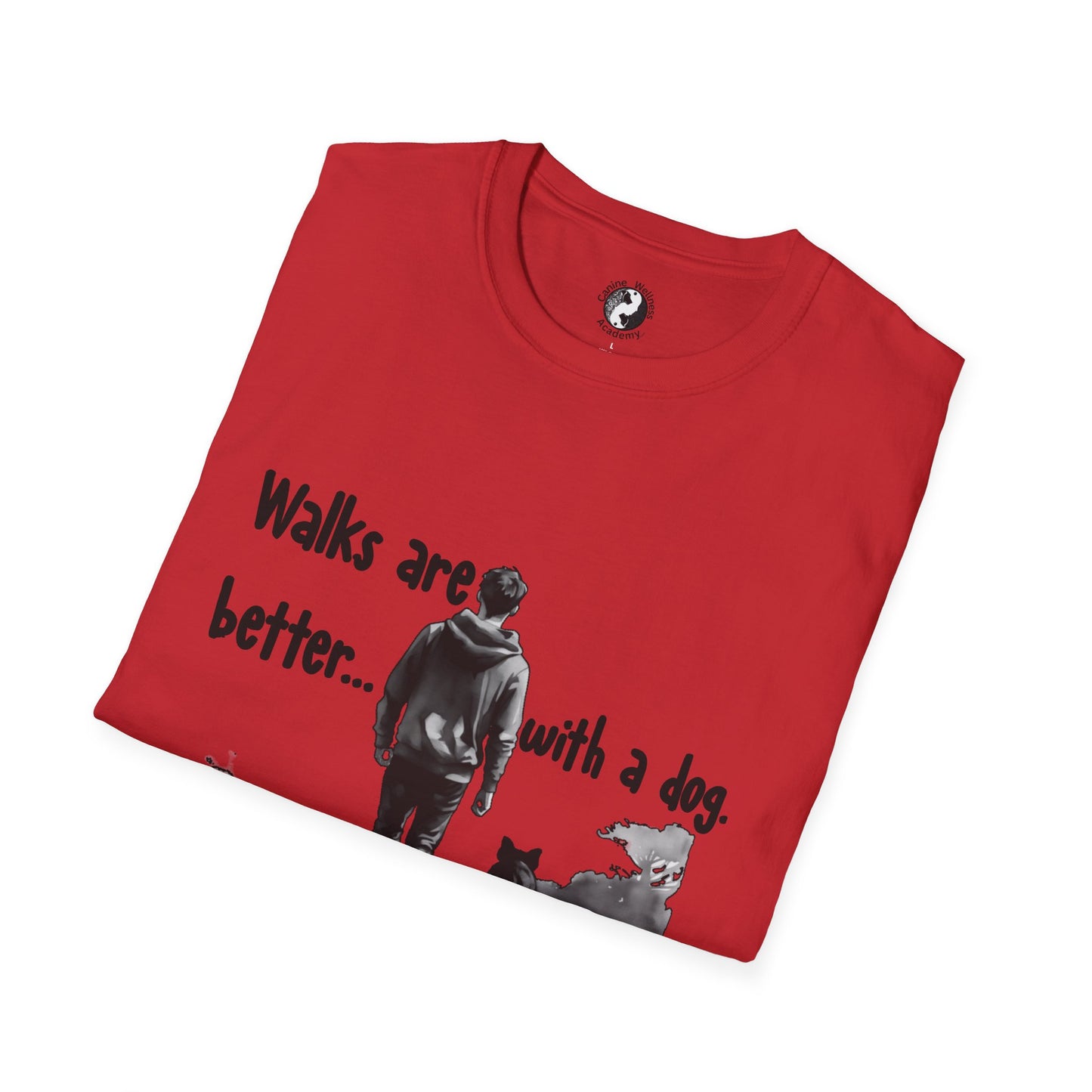Walks Are Better with a Dog Unisex T-Shirt
