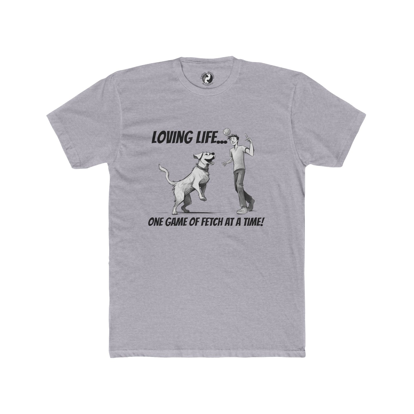 Dog Lover's Unisex Cotton Crew Tee - 'Loving Life... One Game of Fetch at a Time!'