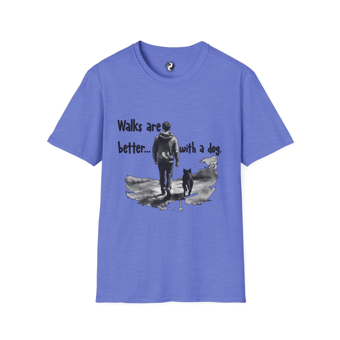 Walks Are Better with a Dog Unisex T-Shirt
