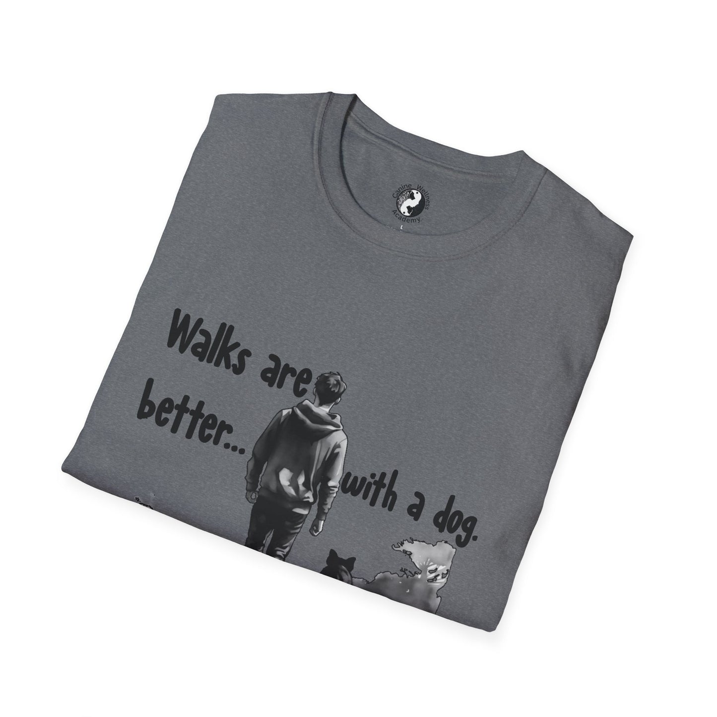Walks Are Better with a Dog Unisex T-Shirt