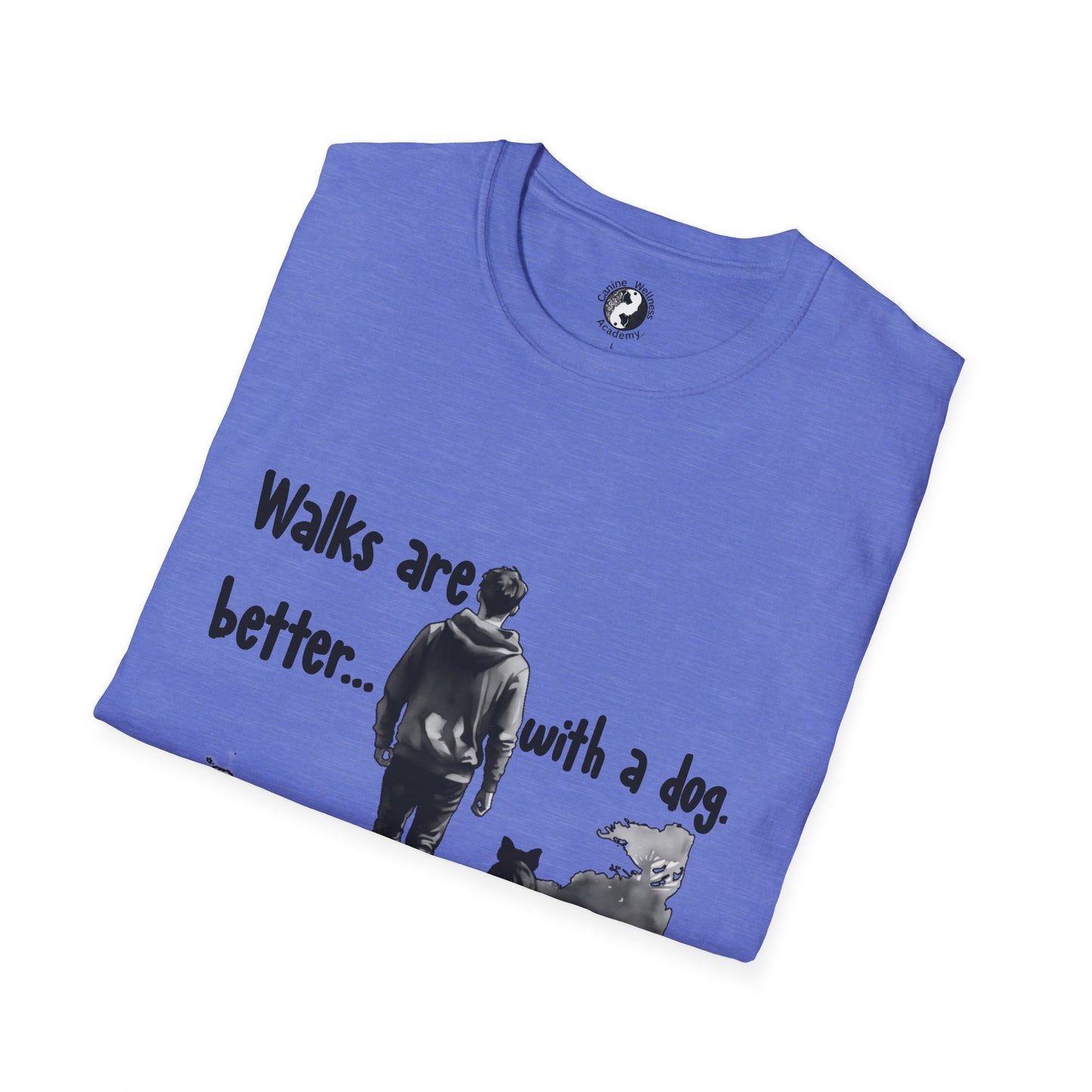 Walks Are Better with a Dog Unisex T-Shirt