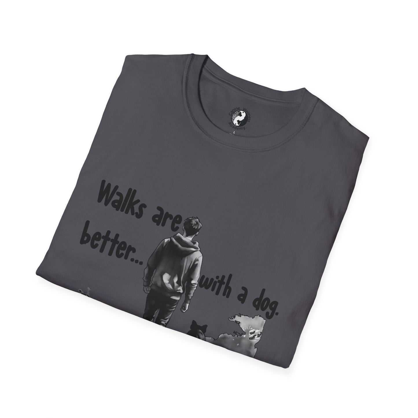 Walks Are Better with a Dog Unisex T-Shirt
