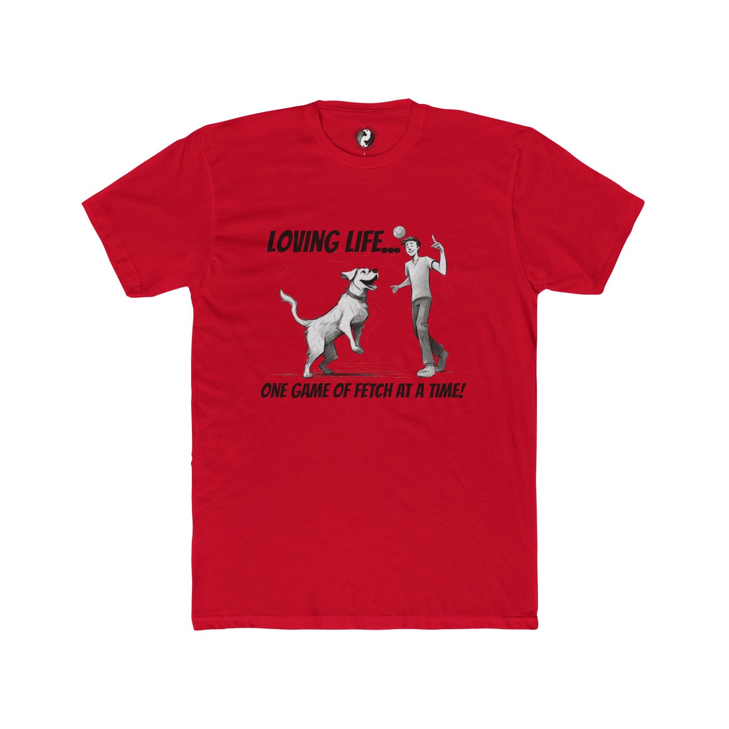 Dog Lover's Unisex Cotton Crew Tee - 'Loving Life... One Game of Fetch at a Time!'