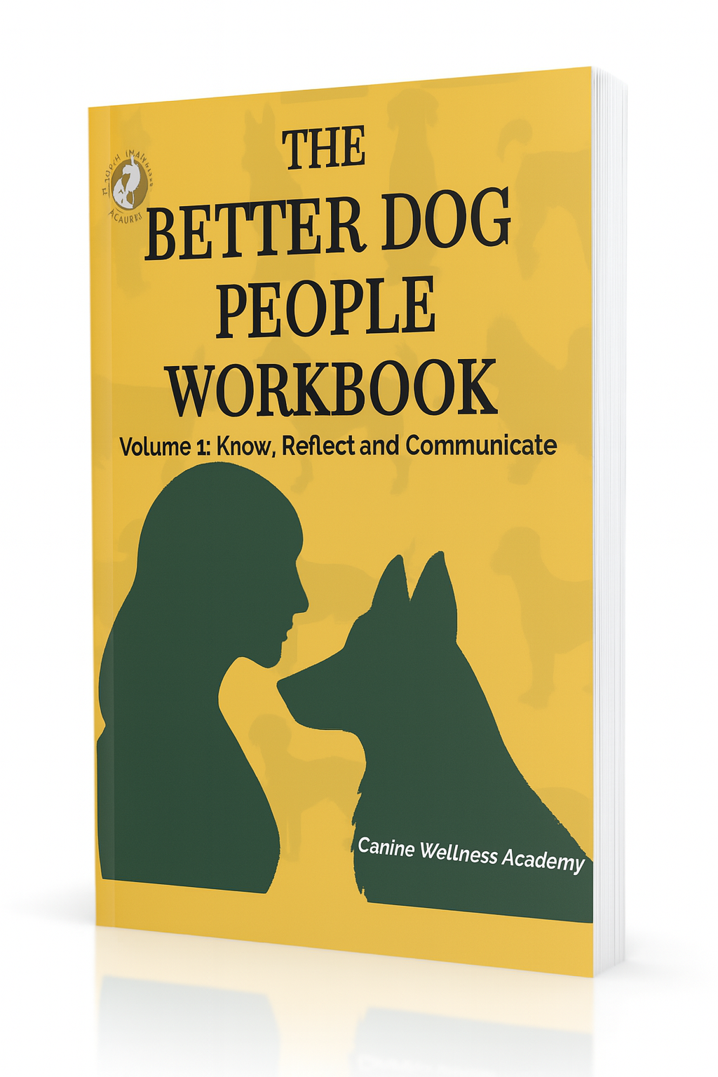 The Better Dog People Workbook: Volume 1 PDF