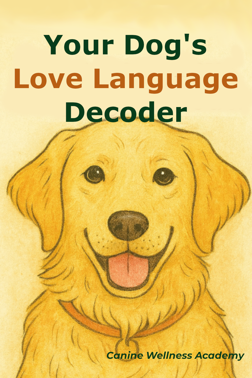 Your Dog’s Love Language Decoder - Discover How to Bond, Build Trust, and Understand Your Dog Better